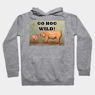 Go hog wild! Hoodie